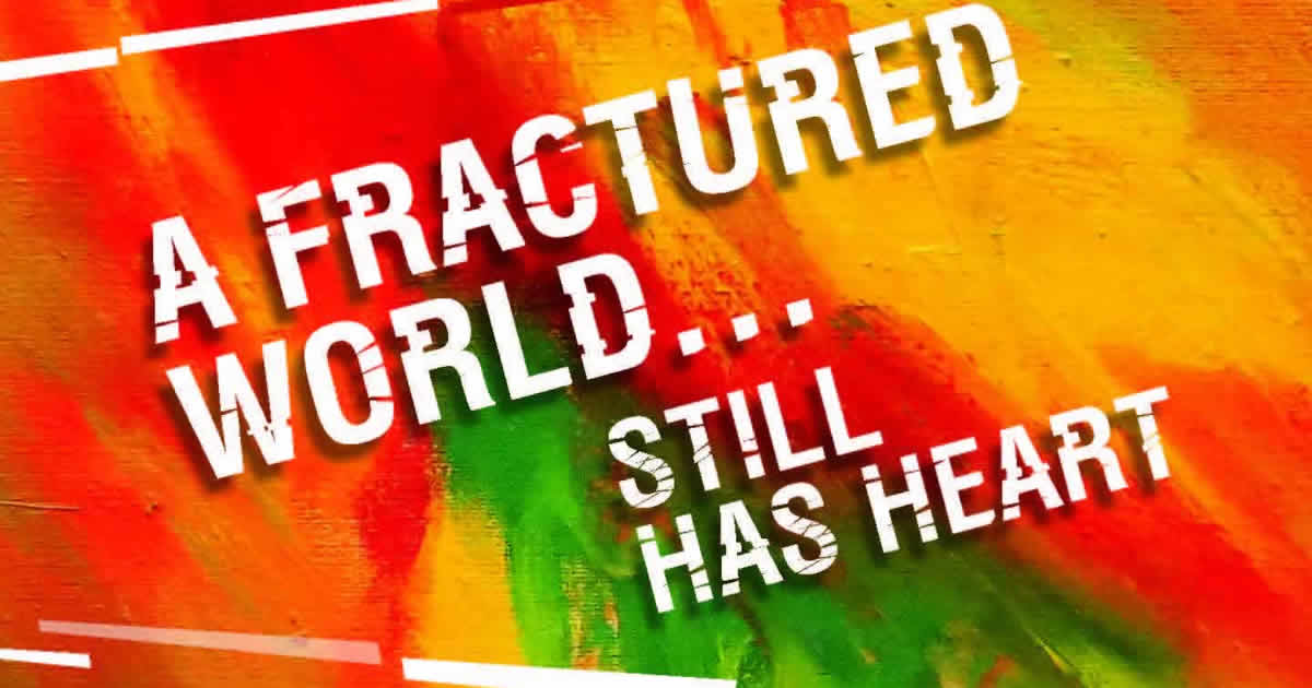Promotional poster for A FRACTURED WORLD…still has HEART